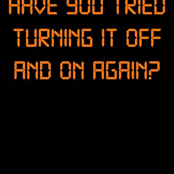 Artwork thumbnail, Have you tried Turning it off and on Again? by McPod