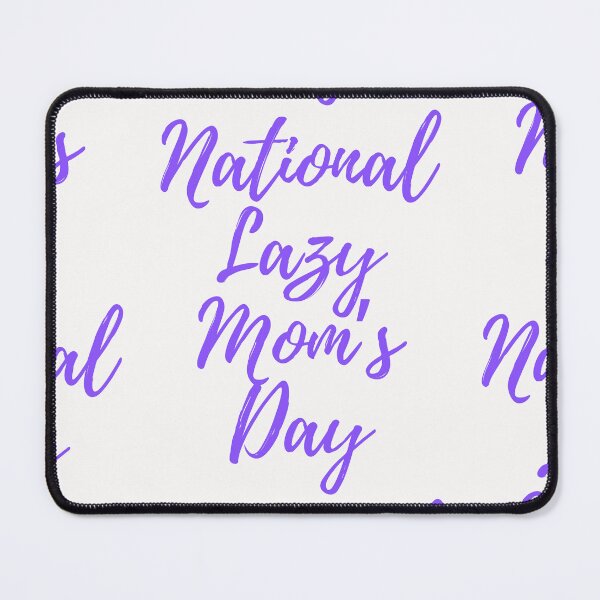Item preview, National Lazy Mom's Day designed and sold by Simo0455.
