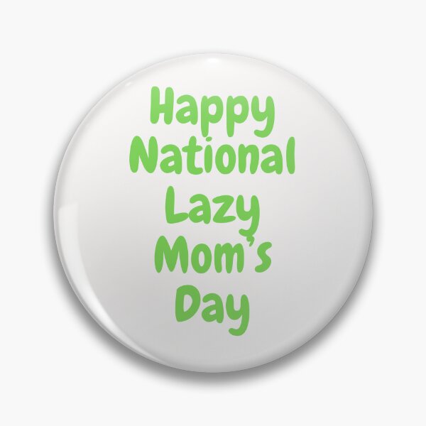 Artikelvorschau, National Lazy Mom's Day entworfen und verkauft von Simo0455.
