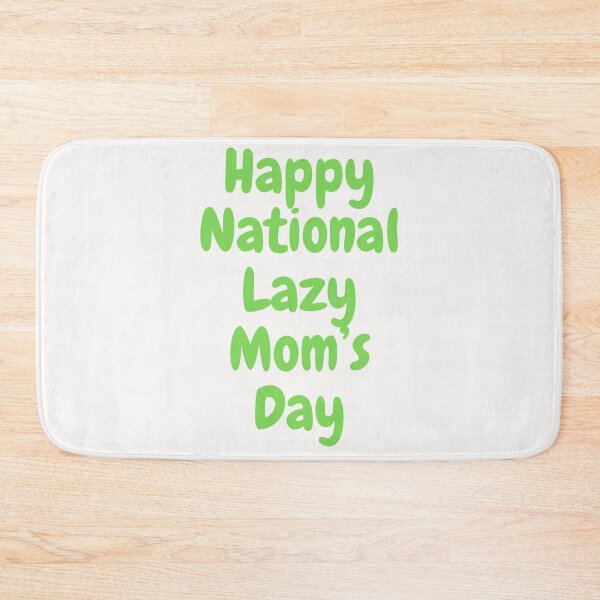 Item preview, National Lazy Mom's Day designed and sold by Simo0455.