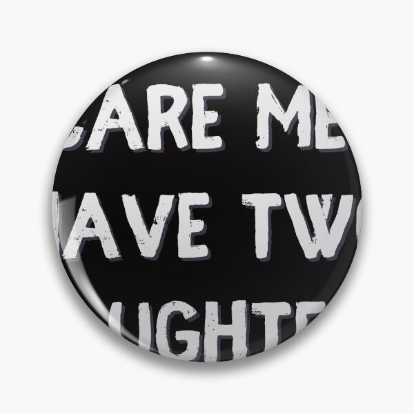 Item preview, You Cant Scare Me I Have Two Daughters | you can t scare me i have 2 daughters designed and sold by TshirtWing.