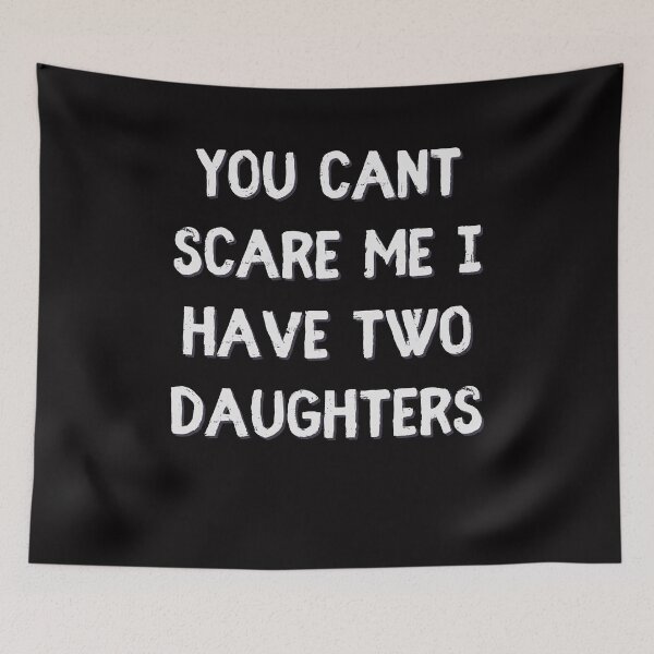 Item preview, You Cant Scare Me I Have Two Daughters | you can t scare me i have 2 daughters designed and sold by TshirtWing.