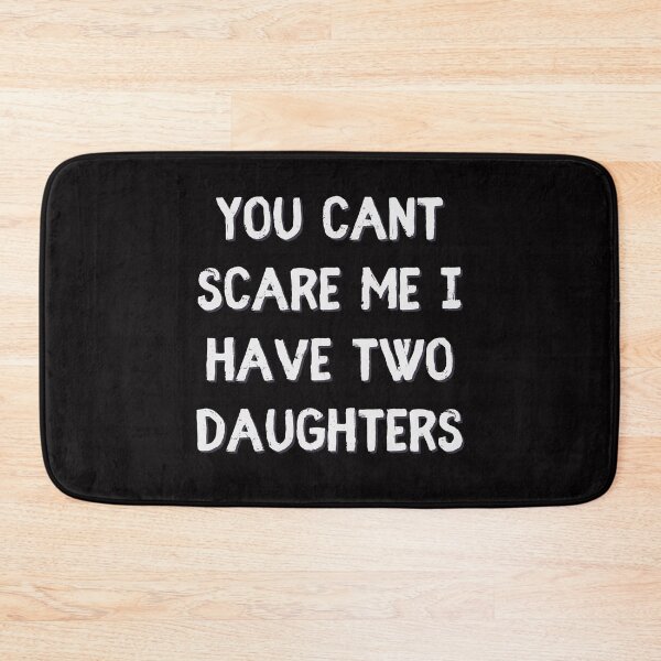 Item preview, You Cant Scare Me I Have Two Daughters | you can t scare me i have 2 daughters designed and sold by TshirtWing.