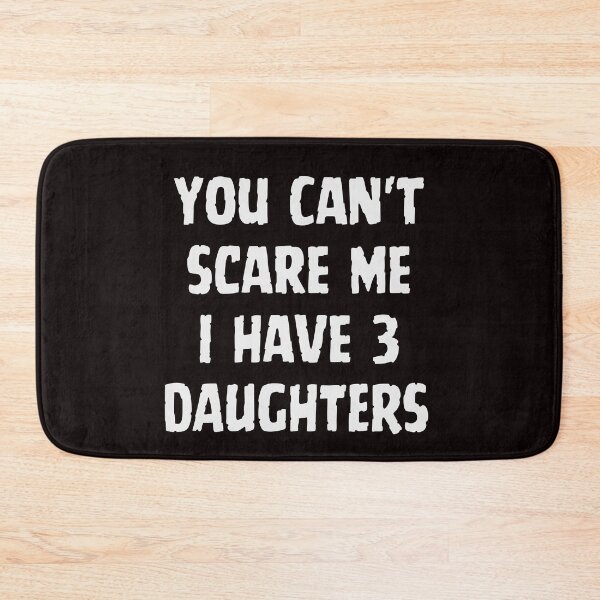 Item preview, You Cant Scare Me I have three Daughters | you dont t scare me i have 3 daughters designed and sold by TshirtWing.
