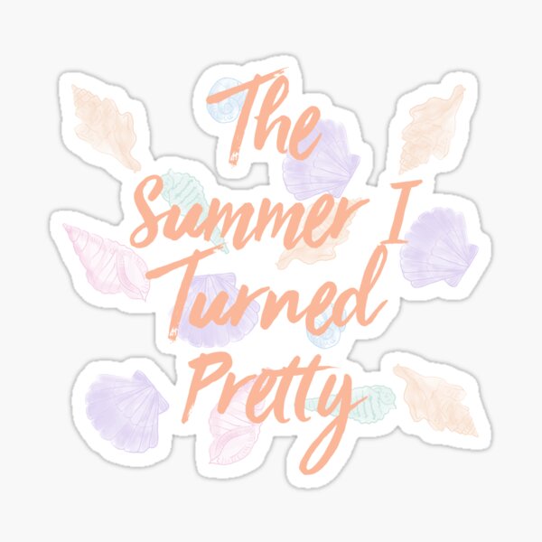 I turned pretty during the summer Sticker