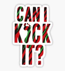 Can I Kick It? Sticker