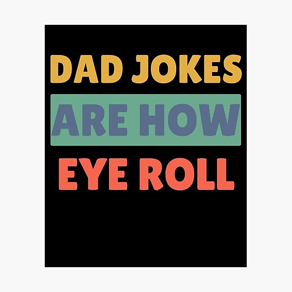 Item preview, Dad Jokes Are How Eye Roll | Dad Joke Shirt | dad jokes are how eyeroll  designed and sold by TshirtWing.
