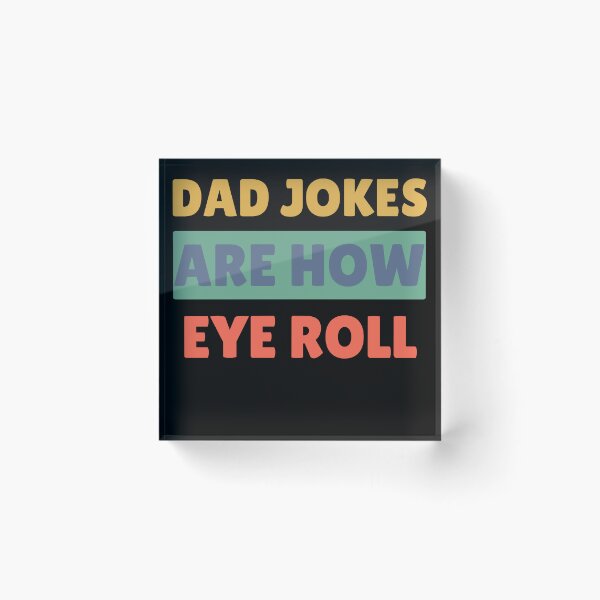 Item preview, Dad Jokes Are How Eye Roll | Dad Joke Shirt | dad jokes are how eyeroll  designed and sold by TshirtWing.