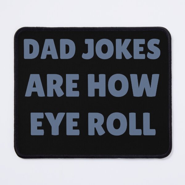 Item preview, Dad Jokes Are How Eye Roll | dad jokes are how eyeroll  designed and sold by TshirtWing.