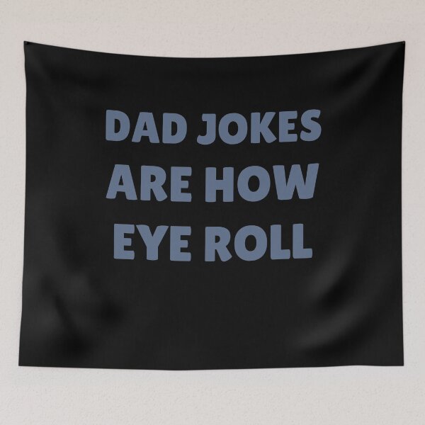 Item preview, Dad Jokes Are How Eye Roll | dad jokes are how eyeroll  designed and sold by TshirtWing.