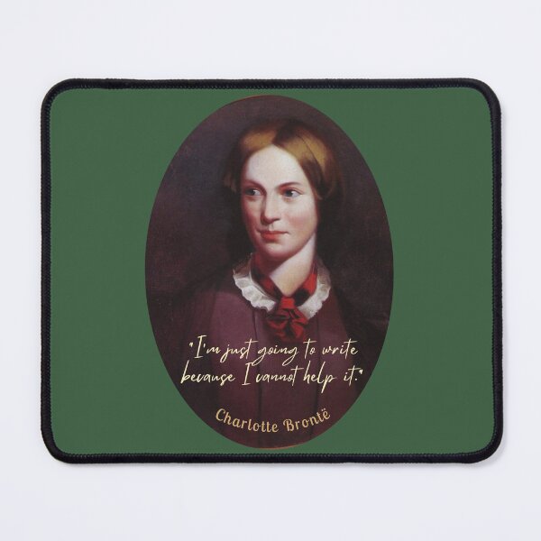 Item preview, Charlotte Brontë portrait and quote: I'm just going to write because I cannot help it. designed and sold by artbleed.