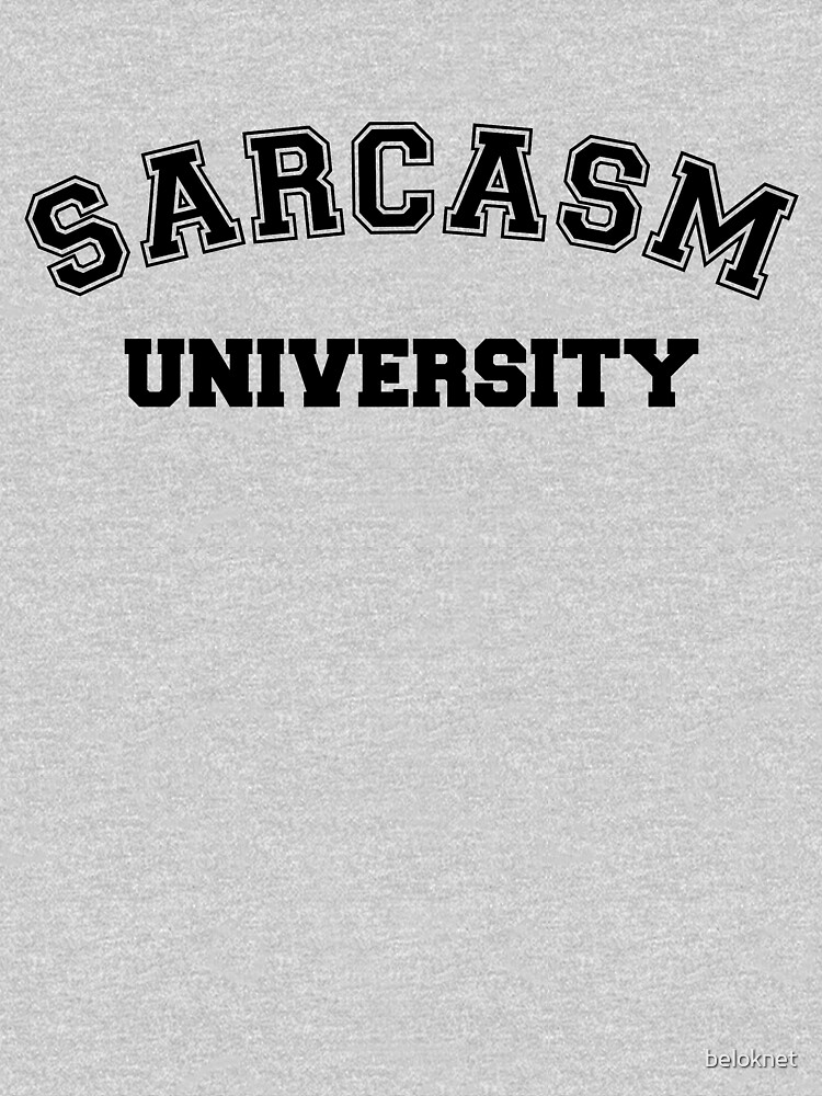 Sarcasm University by beloknet