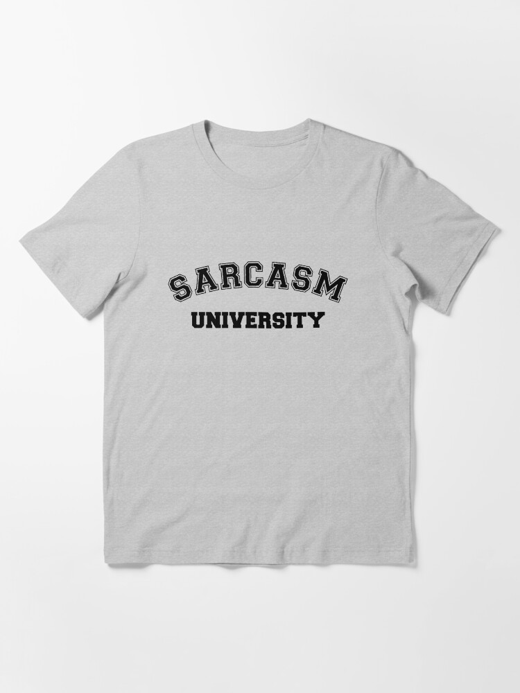 Alternate view of Sarcasm University Essential T-Shirt