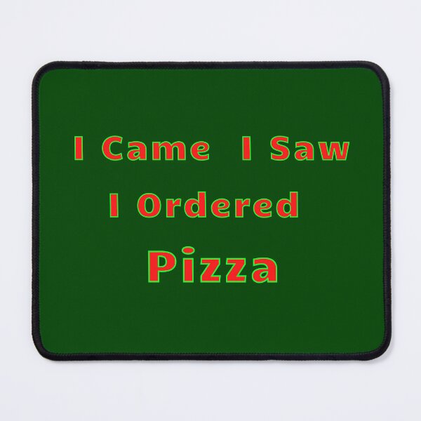 Item preview, I Came, I Saw, I Ordered Pizza designed and sold by artistoutfitter.