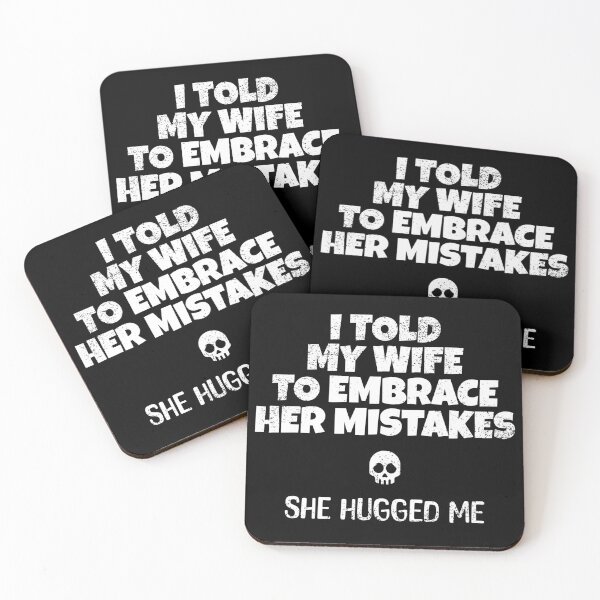 Item preview, I Told My Wife To Embrace Her Mistakes, She Hugged Me designed and sold by danielliamgill.