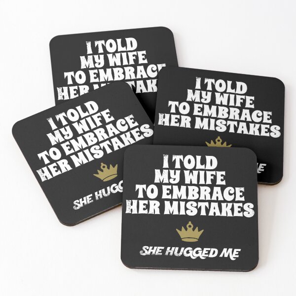 Item preview, I Told My Wife To Embrace Her Mistakes-She Hugged Me designed and sold by danielliamgill.
