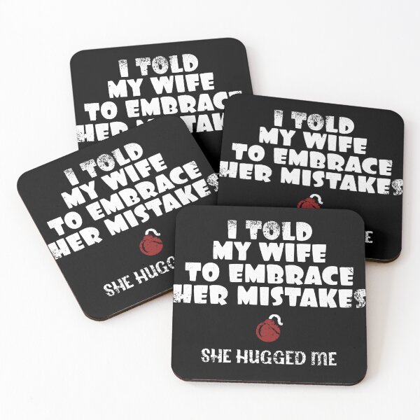 Item preview, I Told My Wife To Embrace Her Mistakes and She Hugged Me designed and sold by danielliamgill.
