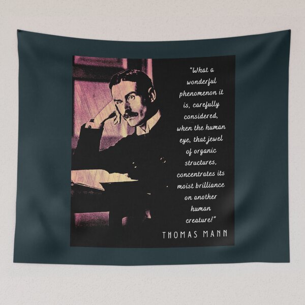 Item preview, Thomas Mann portrait and quote: What a wonderful phenomenon it is, carefully considered..... designed and sold by artbleed.