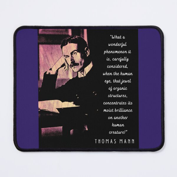 Item preview, Thomas Mann portrait and quote: What a wonderful phenomenon it is, carefully considered..... designed and sold by artbleed.