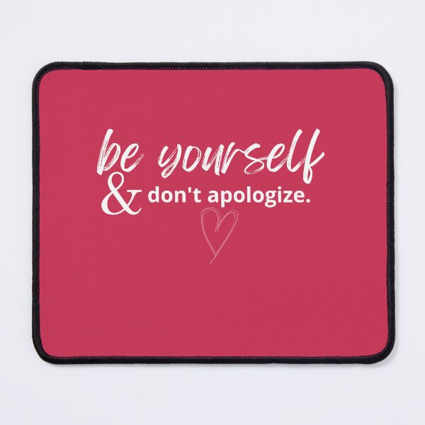 Item preview, be yourself don't apologize designed and sold by ZIZZO 22.