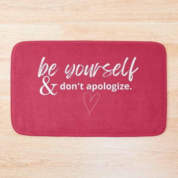 Item preview, be yourself don't apologize designed and sold by ZIZZO 22.