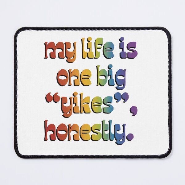 Item preview, My life is one big “yikes” designed and sold by cjharbor.