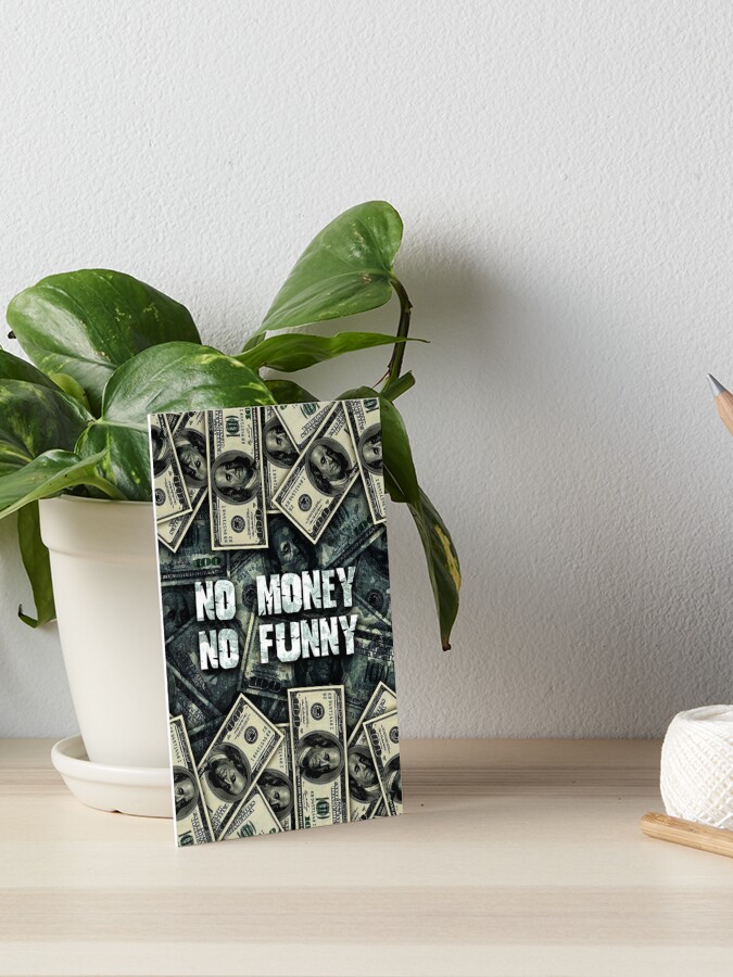 No Money No Funny | Art Board Print