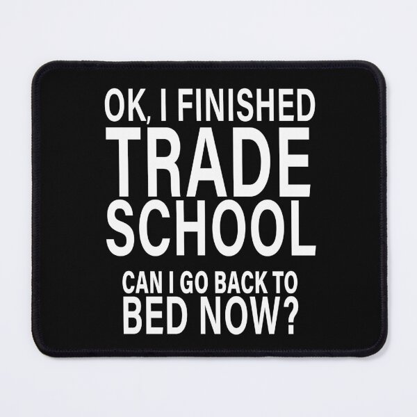 Item preview, OK I Finished Trade School Can I Go Back to Bed?  designed and sold by eternallygifted.