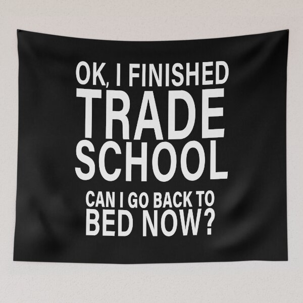 Item preview, OK I Finished Trade School Can I Go Back to Bed?  designed and sold by eternallygifted.