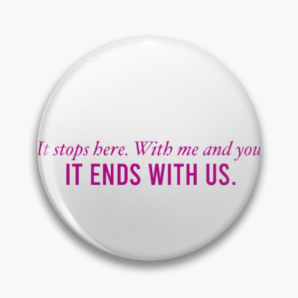 Item preview, It Ends With Us Quote "It Stops Here. With me and you. It ends with us." designed and sold by ittrombino.