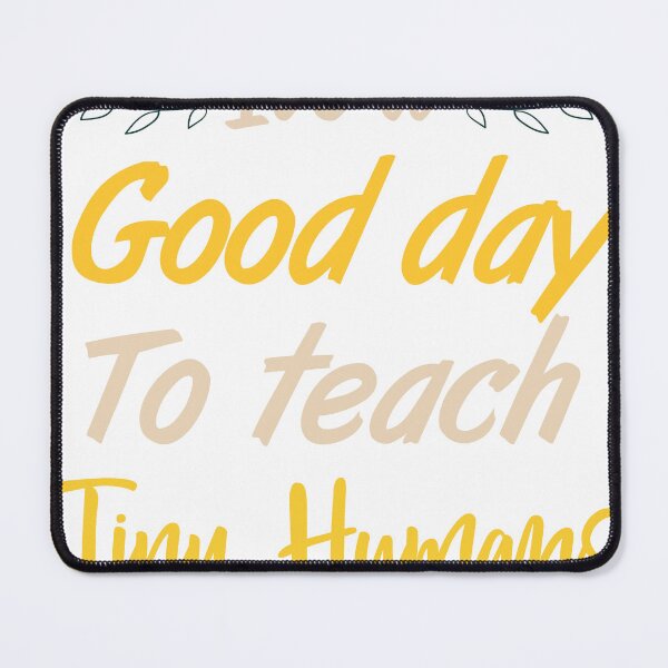Item preview, funny it's a good day to teach tiny humans  designed and sold by WRcreations.