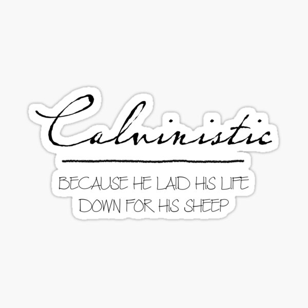 Vista previa del artículo con la obra «Calvinista porque dio su vida por sus ovejas», diseñado y vendido por KCTraders.