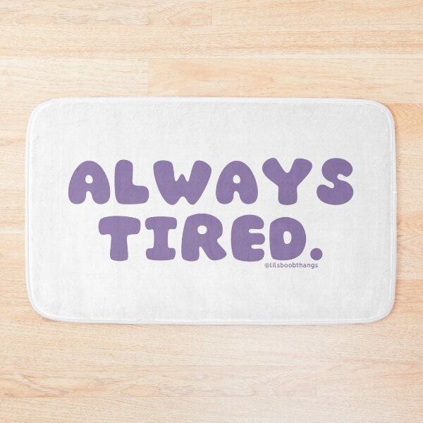 Item preview, Always tired. v32 | @lilsboobthangs designed and sold by lilsboobthangs.