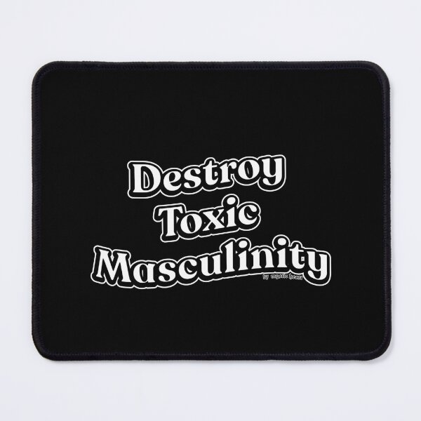 Item preview, Destroy Toxic Masculinity designed and sold by Mystic Heart.