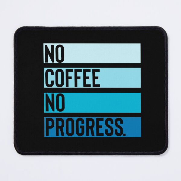 Artikelvorschau, No Coffee No Proress entworfen und verkauft von BYNDART.