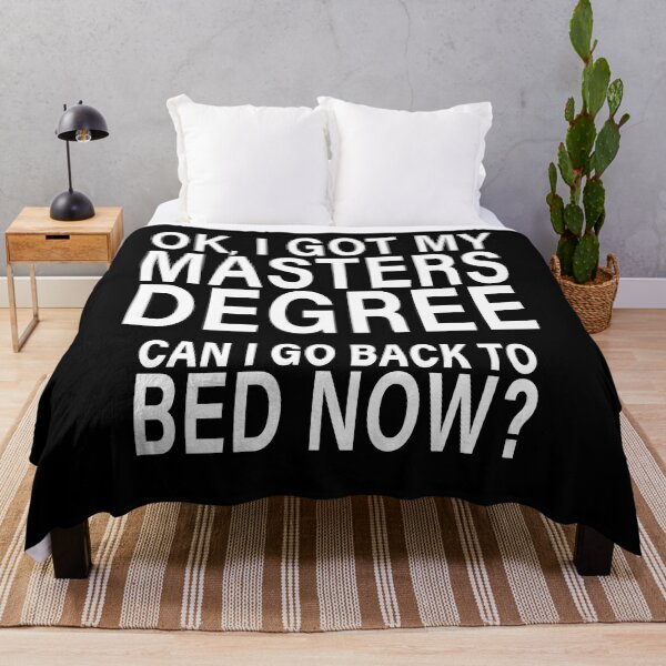 Item preview, OK I Got My Masters Degree Can I Go Back to Bed? designed and sold by eternallygifted.