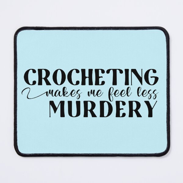 Item preview, Crocheting makes me feel less murdery - crochet therapy designed and sold by EvergreenWhimsy.