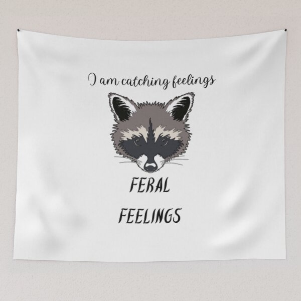 Item preview, I am catching feelings, FERAL FEELINGS Raccoon meme designed and sold by JustBeingAlicia.