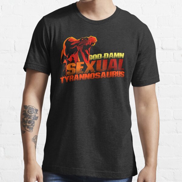 Sexual Tyrannosaurus T Shirt For Sale By Mcpod Redbubble Predator T Shirts Blaine T