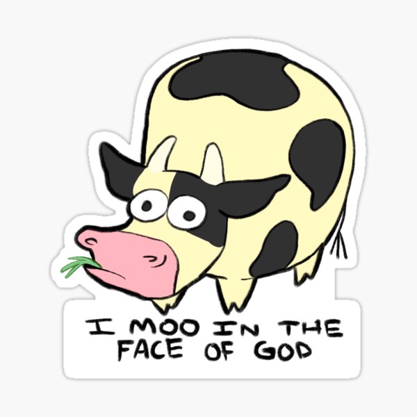 Item preview, Bravery cow cartoon “I moo in the face of god” designed and sold by CattleChoir.