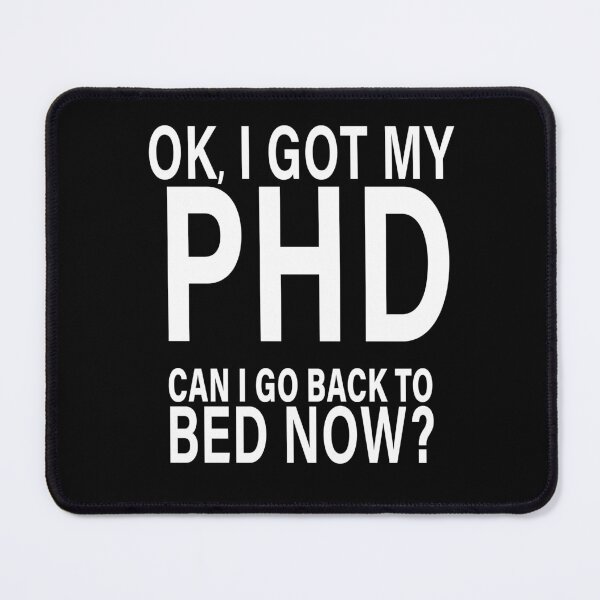Item preview, OK I Got My PhD Can I Go Back to Bed?  designed and sold by eternallygifted.