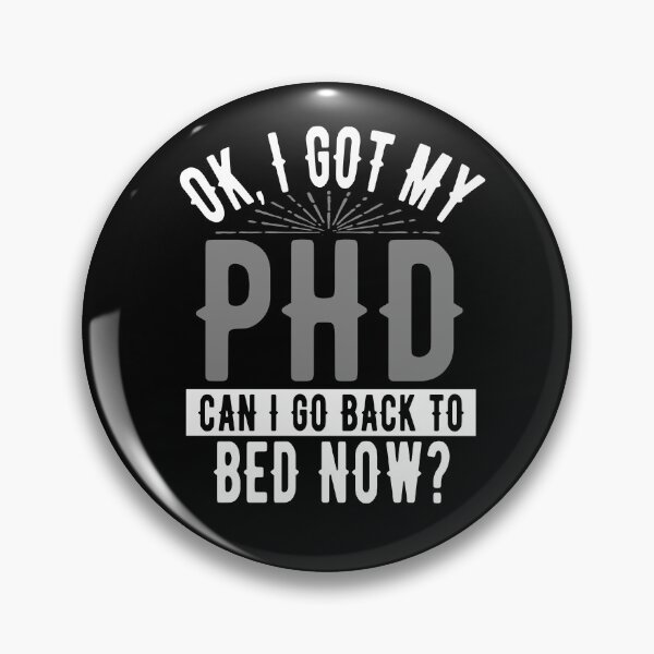 Item preview, I Got My PhD Can I Go Back to Bed?  designed and sold by eternallygifted.