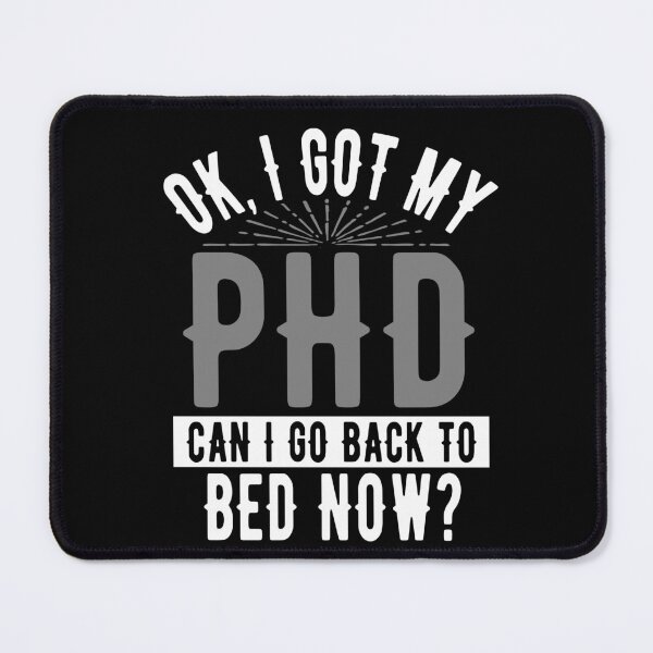 Item preview, I Got My PhD Can I Go Back to Bed?  designed and sold by eternallygifted.