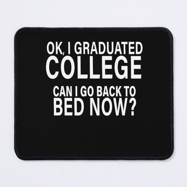 Item preview, OK I Graduated College Can I Go Back to Bed? designed and sold by eternallygifted.