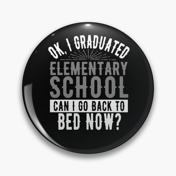 Item preview, I Graduated Elementary School Can I Go Back to Bed?  designed and sold by eternallygifted.