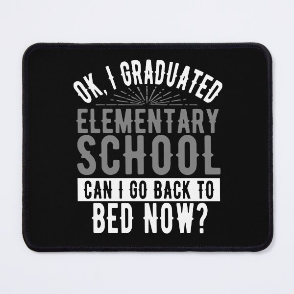 Item preview, I Graduated Elementary School Can I Go Back to Bed?  designed and sold by eternallygifted.