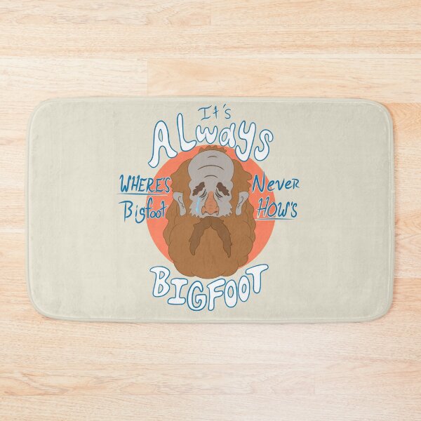 Item preview, It's always where's bigfoot, Never how's bigfoot. designed and sold by JacobBrittCarr.