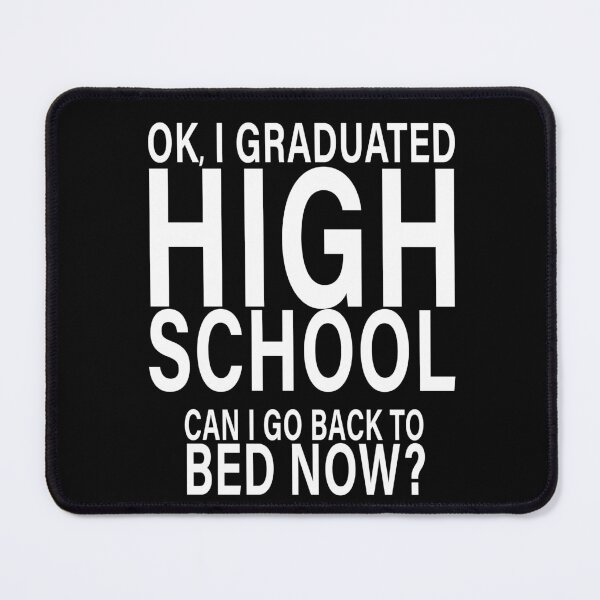 Item preview, OK I Graduated High School Can I Go Back to Bed?  designed and sold by eternallygifted.