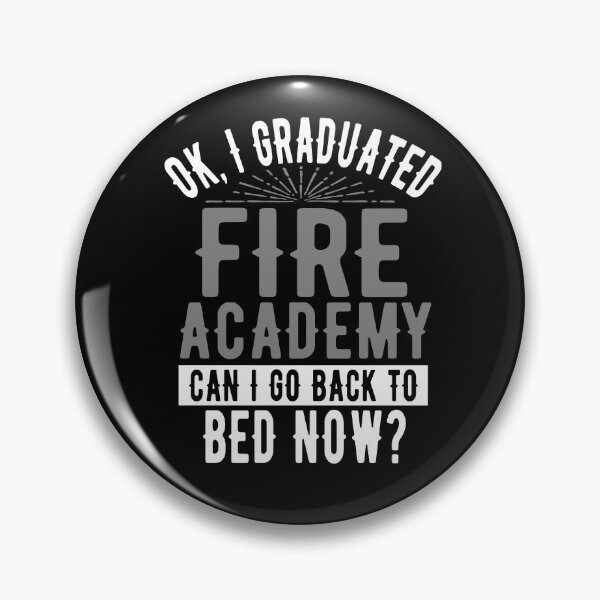 Item preview, I Graduated Fire Academy Can I Go Back to Bed?  designed and sold by eternallygifted.
