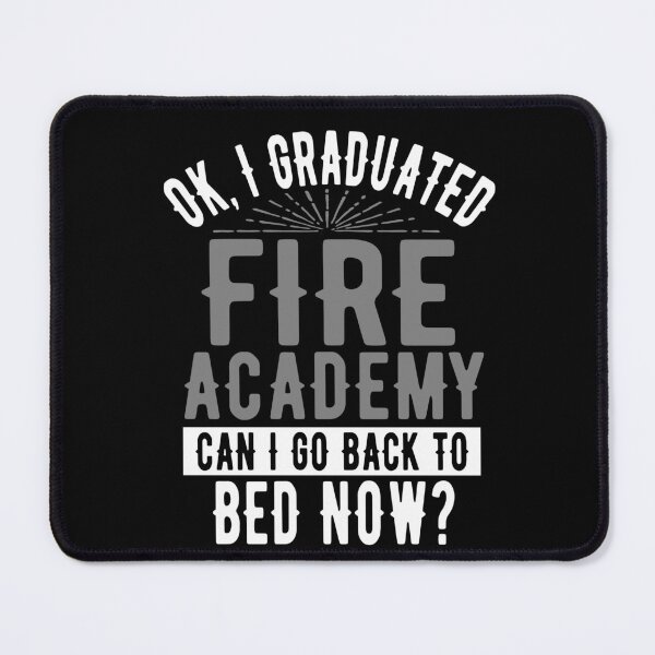 Item preview, I Graduated Fire Academy Can I Go Back to Bed?  designed and sold by eternallygifted.